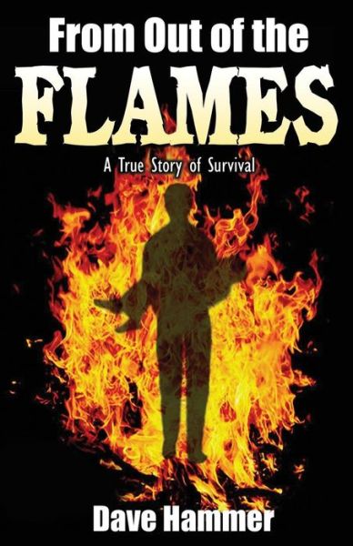 Cover for Dave Hammer · From out of the Flames: a True Story of Survival (Paperback Book) (2011)