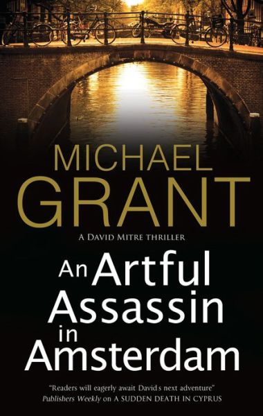 An Artful Assassin in Amsterdam - A David Mitre Thriller - Michael Grant - Książki - Canongate Books Ltd - 9781780296371 - 31 sierpnia 2020