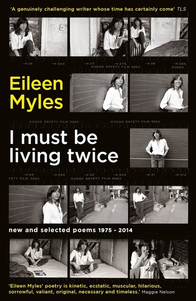 I Must Be Living Twice: New and Selected Poems 1975 - 2014 - Mx Eileen Myles - Books - Profile Books Ltd - 9781781257371 - September 6, 2018
