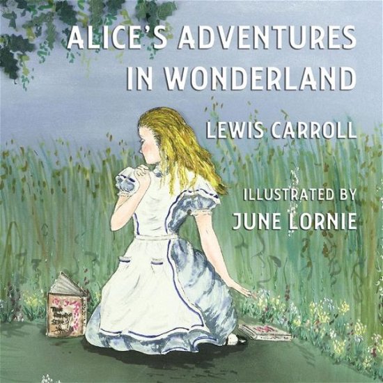 Cover for Lewis Carroll · Alice's Adventures in Wonderland: Illustrated by June Lornie (Pocketbok) (2013)