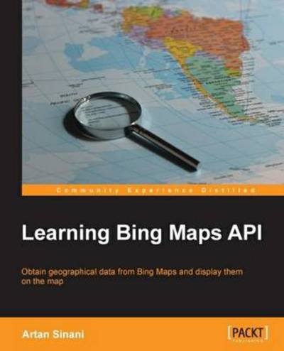 Learning Bing Maps API - Artan Sinani - Bøger - Packt Publishing Limited - 9781783550371 - 22. november 2013
