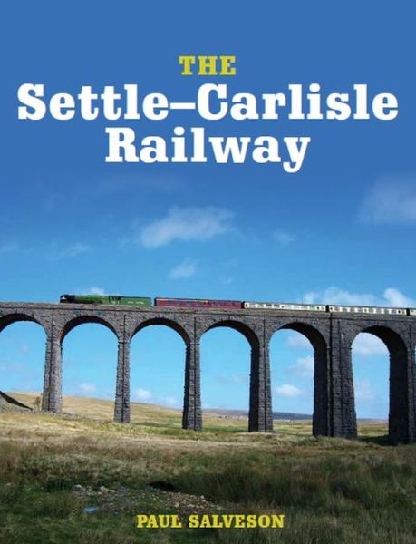 Cover for Paul Salveson · The Settle-Carlisle Railway (Paperback Book) (2019)