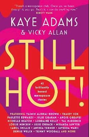 Cover for Kaye Adams · STILL HOT!: 42 Brilliantly Honest Menopause Stories (Paperback Book) (2021)