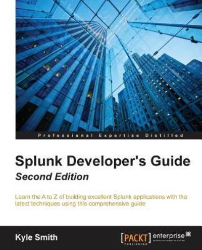 Cover for Kyle Smith · Splunk Developer's Guide - (Taschenbuch) [2 Revised edition] (2016)