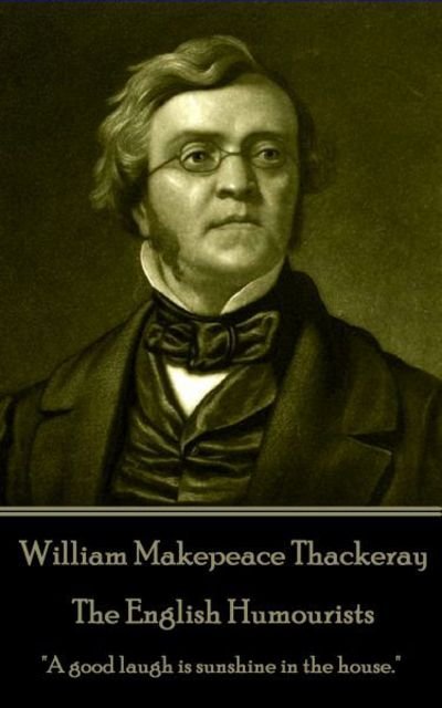 Cover for William Makepeace Thackeray · William Makepeace Thackeray - The English Humourists (Paperback Book) (2017)