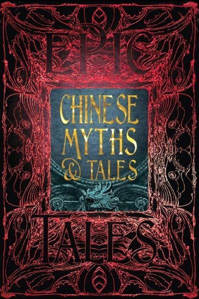 Cover for Chinese Myths &amp; Tales: Epic Tales - Gothic Fantasy (Hardcover Book) (2018)