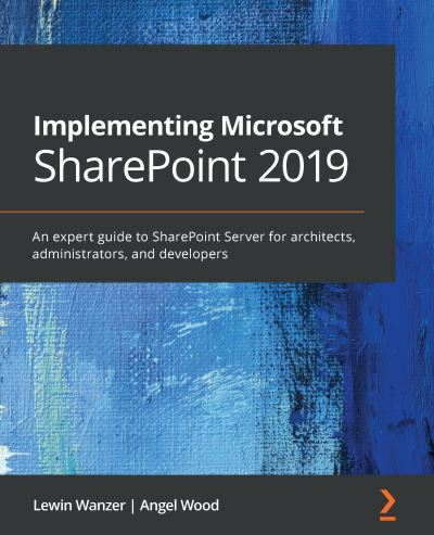 Cover for Lewin Wanzer · Implementing Microsoft SharePoint 2019: An expert guide to SharePoint Server for architects, administrators, and project managers (Paperback Book) (2020)