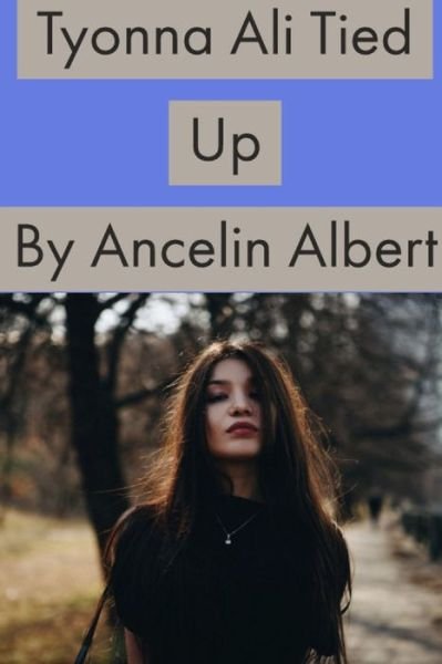 Cover for Ancelin Albert · Tyonna Ali Tied Up (Taschenbuch) (2019)