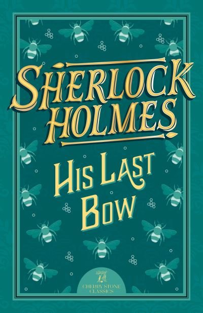 Cover for Sir Arthur Conan Doyle · Sherlock Holmes: His Last Bow - The Complete Sherlock Holmes Collection (Cherry Stone) (Paperback Book) (2024)