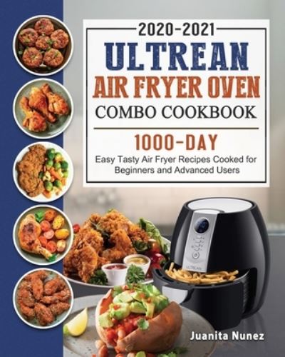 Cover for Juanita Nunez · Ultrean Air Fryer Oven Combo Cookbook 2020-2021 (Paperback Book) (2021)