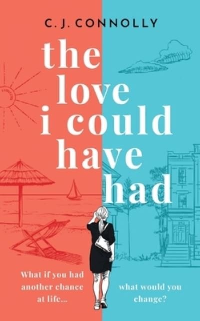 THE LOVE I COULD HAVE HAD the perfect uplifting story to read this summer full of love, loss and romance - C J Connolly - Books - Joffe Books Ltd - 9781804059371 - July 3, 2023