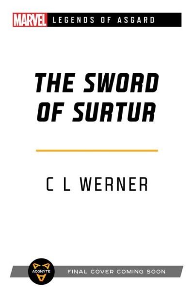 Cover for C L Werner · The Sword of Surtur: A Marvel Legends of Asgard Novel - Marvel Legends of Asgard (Paperback Book) [Paperback Original edition] (2021)