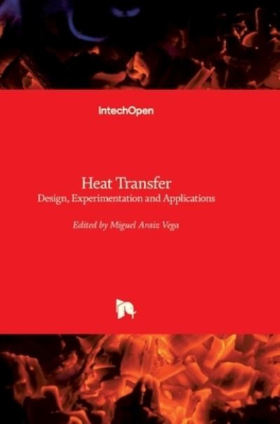 Cover for Miguel Araiz Vega · Heat Transfer: Design, Experimentation and Applications (Hardcover Book) (2021)