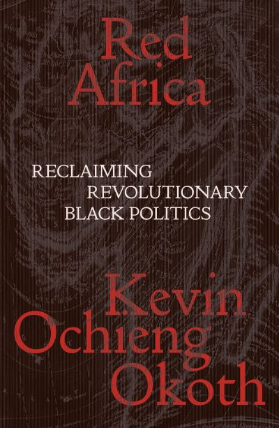 Cover for Kevin Ochieng Okoth · Red Africa: Reclaiming Revolutionary Black Politics - Salvage Editions (Paperback Book) (2023)