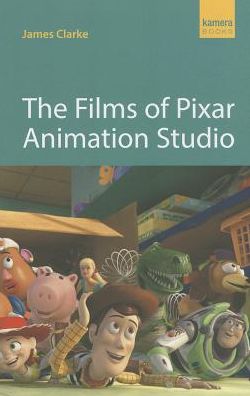 Cover for James Clarke · The Films of Pixar Animation Studio (Paperback Book) (2013)