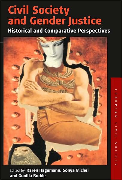 Cover for Civil Society and Gender Justice: Historical and Comparative Perspectives - Studies on Civil Society (Hardcover Book) (2008)