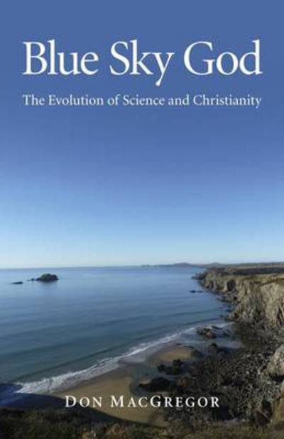Cover for Don Macgregor · Blue Sky God - The Evolution of Science and Christianity (Taschenbuch) (2012)