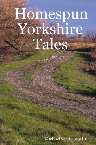 Cover for Michael Coatesworth · Homespun Yorkshire Tales (Taschenbuch) (2010)