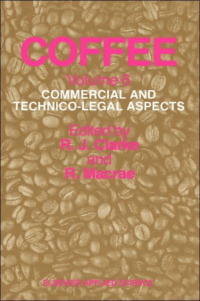 R J Clarke · Coffee: Commercial and Technico-legal Aspects (Commercial and Technico-legal Aspects) (Hardcover bog) (1988)