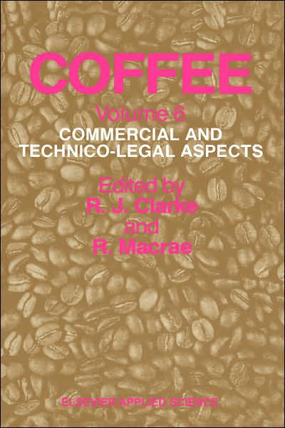 R J Clarke · Coffee: Commercial and Technico-legal Aspects (Commercial and Technico-legal Aspects) (Hardcover Book) (1988)