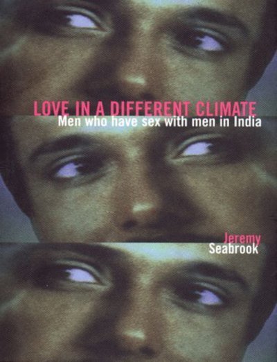 Cover for Jeremy Seabrook · Love in a Different Climate: Men Who Have Sex with Men in India (Hardcover Book) (1999)