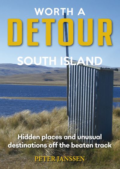 Cover for Peter Janssen · Worth A Detour South Island: Hidden Places and unusual destinations off the beaten track (Paperback Book) (2019)