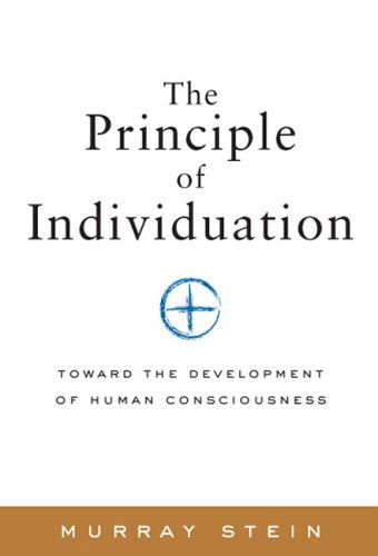 Cover for Stein, Murray (Murray Stein) · Principle of Individuation: Toward the Development of Human Consciousness (Paperback Book) (2013)