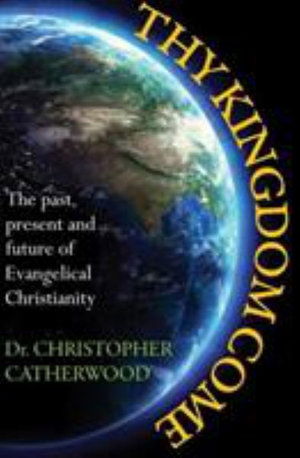 Cover for Christopher Catherwood · Thy Kingdom Come! (Paperback Book) (2010)