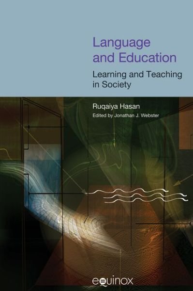 Language and Education: Learning and Teaching in Society - Collected Works of Ruqaiya Hasan - Ruqaiya Hasan - Libros - Equinox Publishing Ltd - 9781904768371 - 14 de septiembre de 2011