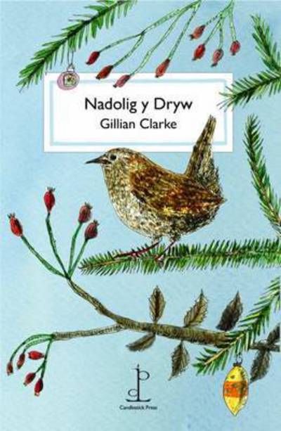 Cover for Gillian Clarke · Nadolig y Dryw (The Christmas Wren) (Paperback Book) [UK edition] (2015)