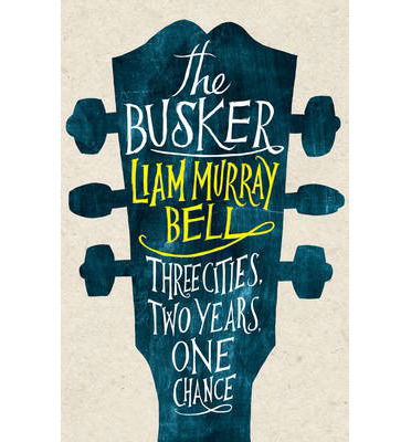 The Busker - Liam Murray Bell - Books - Myriad Editions - 9781908434371 - May 1, 2014