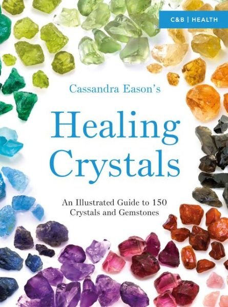 Cover for Cassandra Eason · Cassandra Eason's Illustrated Directory of Healing Crystals: An Illustrated Guide to 150 Crystals and Gemstones (Paperback Book) (2015)