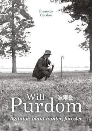 Cover for Francois Gordon · Will Purdom: Agitator, Plant-hunter, Forester (Hardcover Book) (2021)