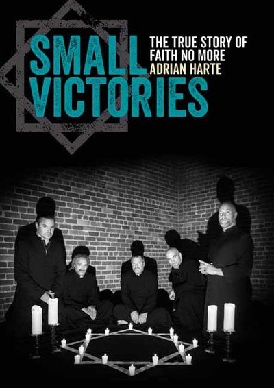 Cover for Adrian Harte · Small Victories: The True Story of Faith No More (Paperback Book) (2018)