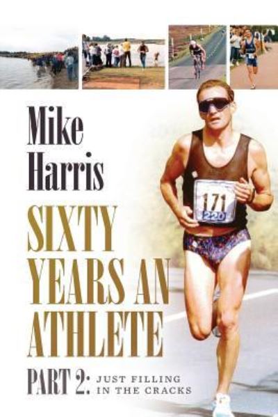 Cover for Mike Harris · Sixty Years an Athlete Part 2 (Paperback Book) (2018)