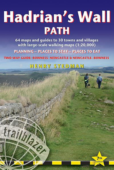 Hadrian's Wall Path Trailblazer walking guide: Two-way guide: Bowness to Newcastle and Newcastle to Bowness - Henry Stedman - Books - Trailblazer Publications - 9781912716371 - February 10, 2023
