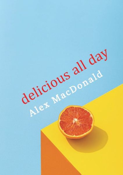 Delicious All Day - Alex MacDonald - Books - Sad Press - 9781912802371 - September 15, 2020