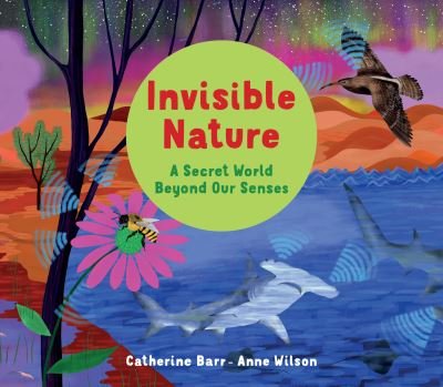 Cover for Catherine Barr · Invisible Nature: A Secret World Beyond our Senses (Paperback Bog) (2022)