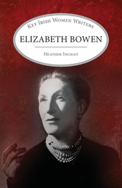 Cover for Heather Ingman · Elizabeth Bowen - Key Irish Women Writers (Paperback Book) (2021)