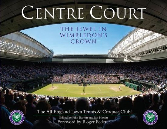 Cover for John Barrett · Centre Court: The Jewel In Wimbledon's Crown (Inbunden Bok) [4 Revised edition] (2022)