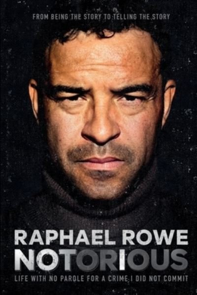Raphael Rowe · Notorious: Life with no parole for a crime I did not comit (Taschenbuch) (2020)