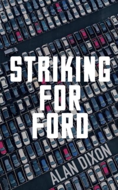 Cover for Alan Dixon · Striking For Ford (Paperback Bog) (2021)