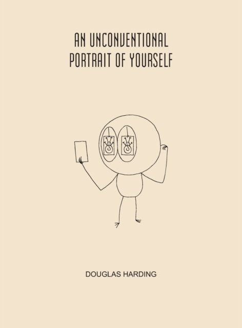 Cover for Douglas Harding · An Unconventional Portrait Of Yourself (Hardcover Book) (2022)