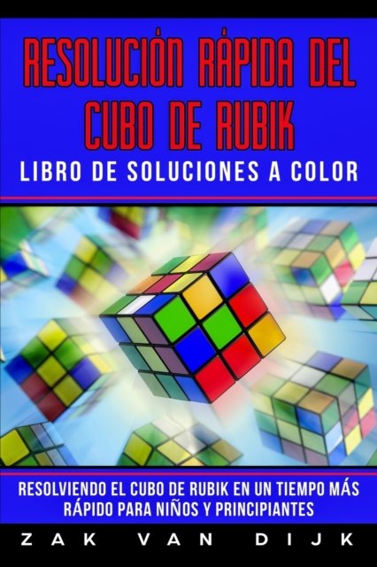 Cover for Zak Van Dijk · Resolucion Rapida Del Cubo de Rubik - Libro de Soluciones a Color (Paperback Book) (2019)