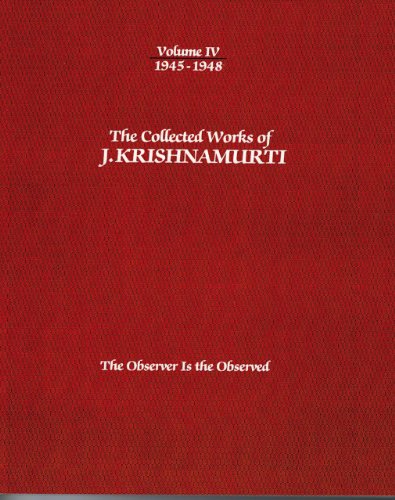 Cover for Krishnamurti, J. (J. Krishnamurti) · The Collected Works of J.Krishnamurti  - Volume Iv 1945-1948: The Observer is Observed (Paperback Book) (2012)