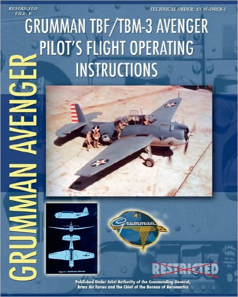 Grumman Tbf / Tbm-3 Avenger Pilot's Flight Operating Instructions - Army Air Forces - Books - Periscope Film, LLC - 9781935700371 - May 11, 2010