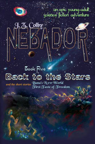 Cover for J. Z. Colby · Nebador Book Five: Back to the Stars (Hardcover Book) (2011)