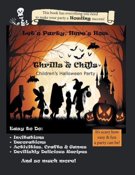 Let's Party, Here's How: Thrills & Chills, Children's Halloween Party - Robin Gillette - Books - Vendera Publishing - 9781936307371 - September 22, 2014