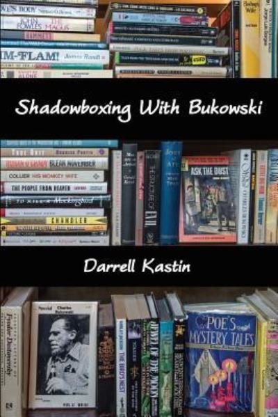 Cover for Darrell Kastin · Shadowboxing With Bukowski (Paperback Book) (2016)