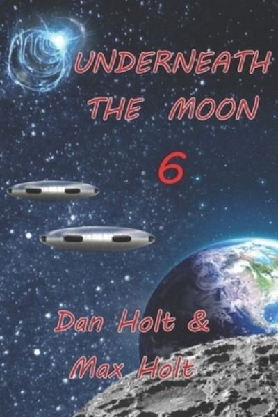 Cover for Dan Holt · Underneath The Moon 6 (Paperback Book) (2018)